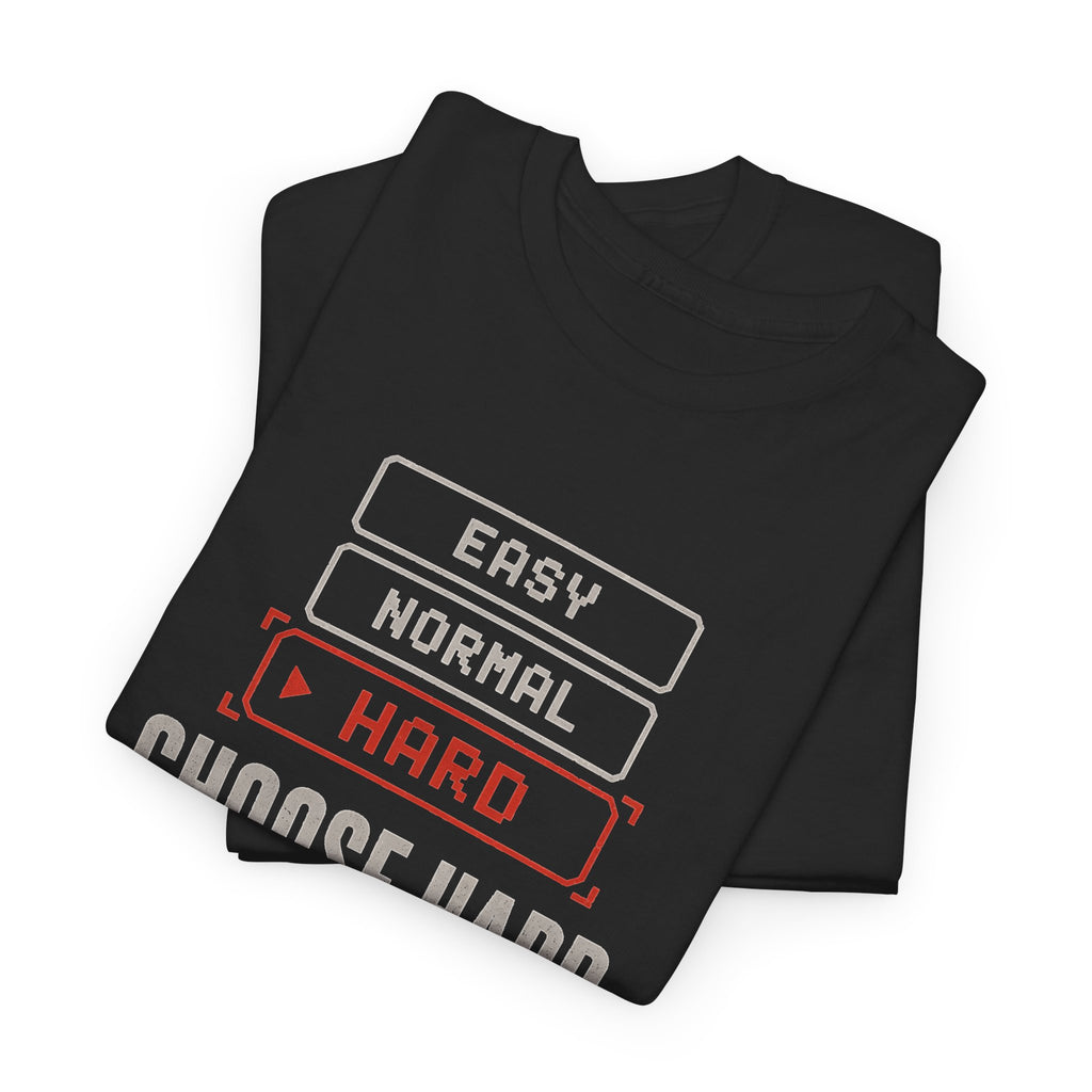 Choose Hard T-Shirt