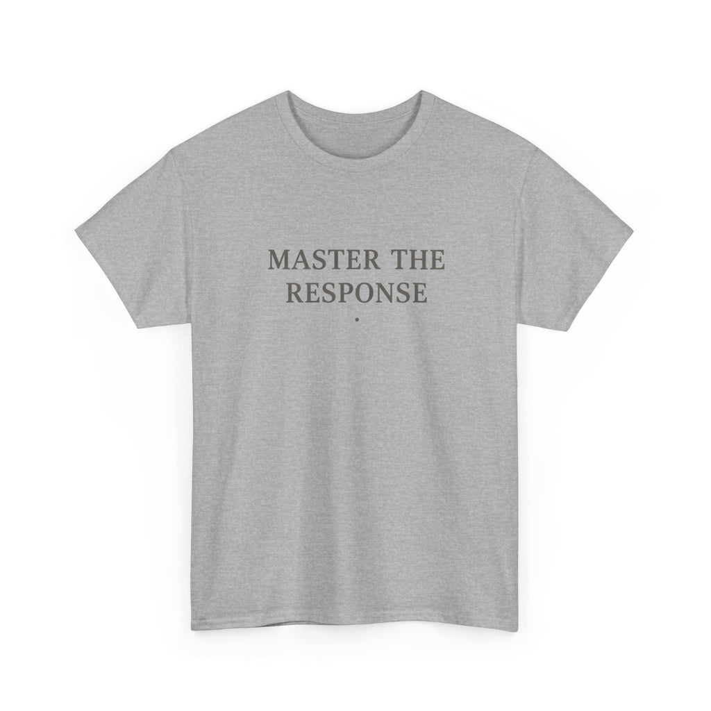 Master The Response T-Shirt