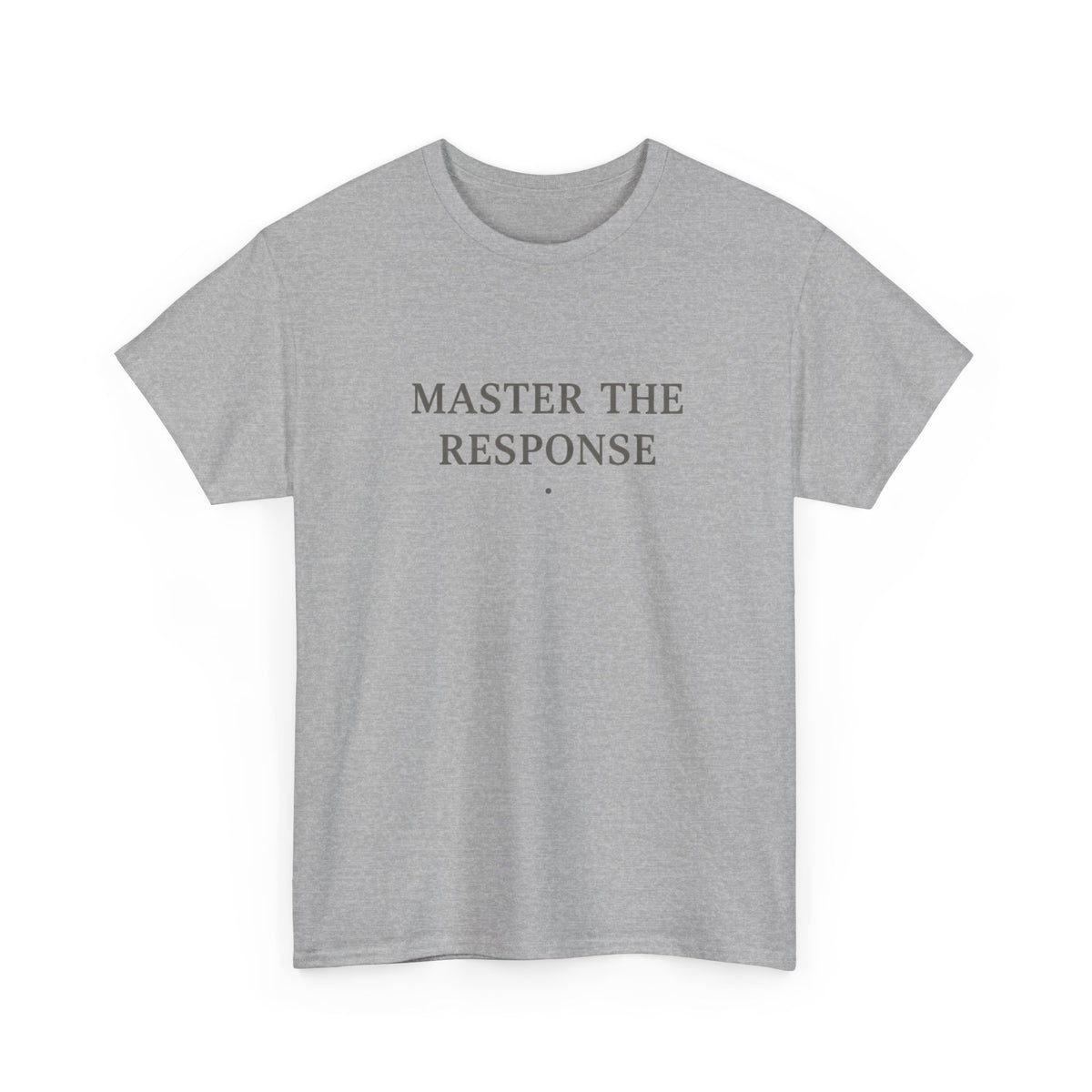 Master The Response T-Shirt