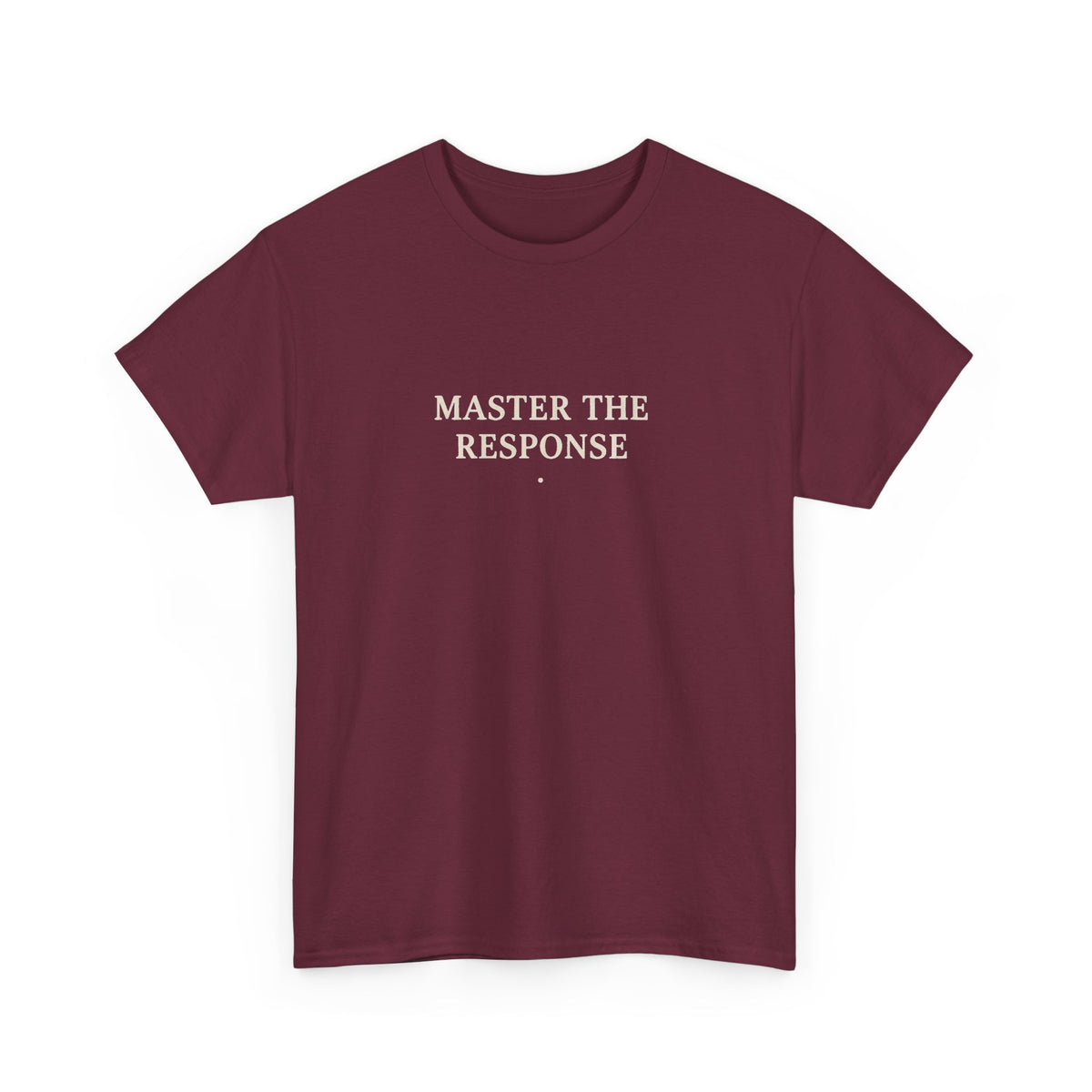Master The Response T-Shirt