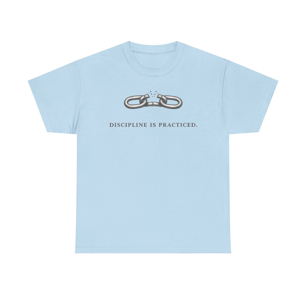 Discipline Is Practiced T-Shirt