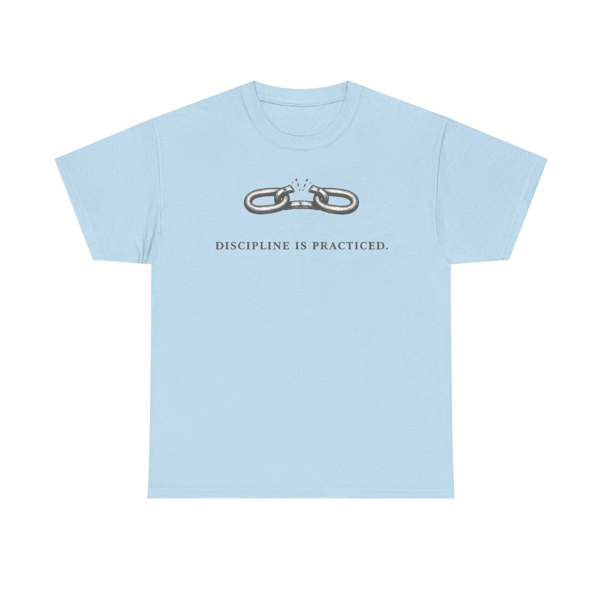 Discipline Is Practiced T-Shirt