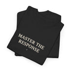 Master The Response T-Shirt