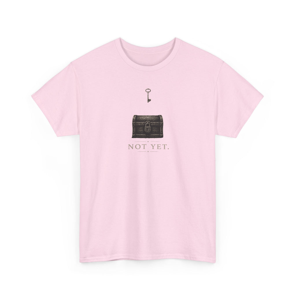Not Yet T-Shirt