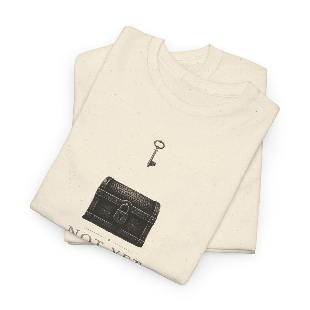 Not Yet T-Shirt