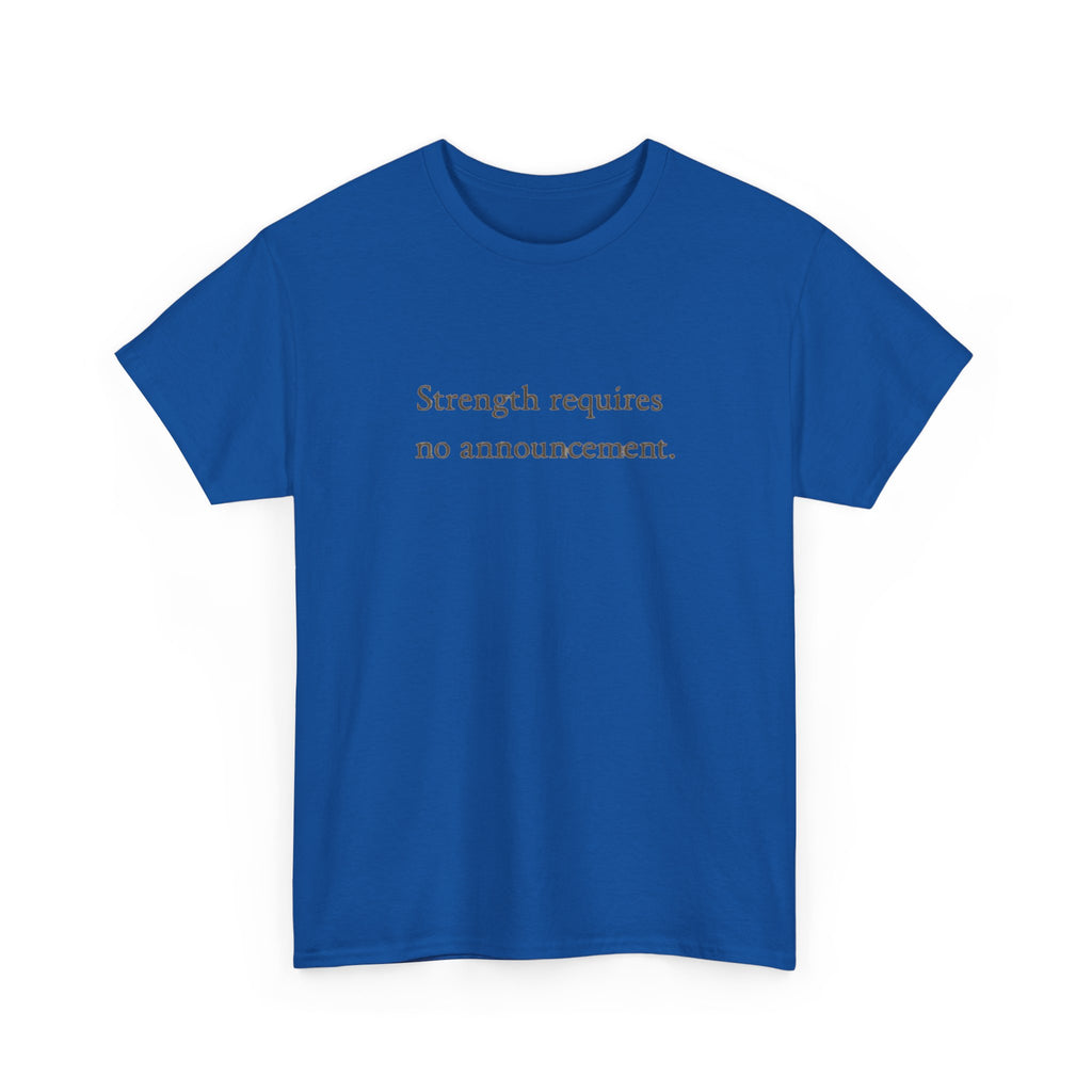Strength requires No Announcement T-Shirt